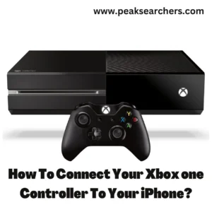 How To Connect Your Xbox one Controller To Your iPhone?
