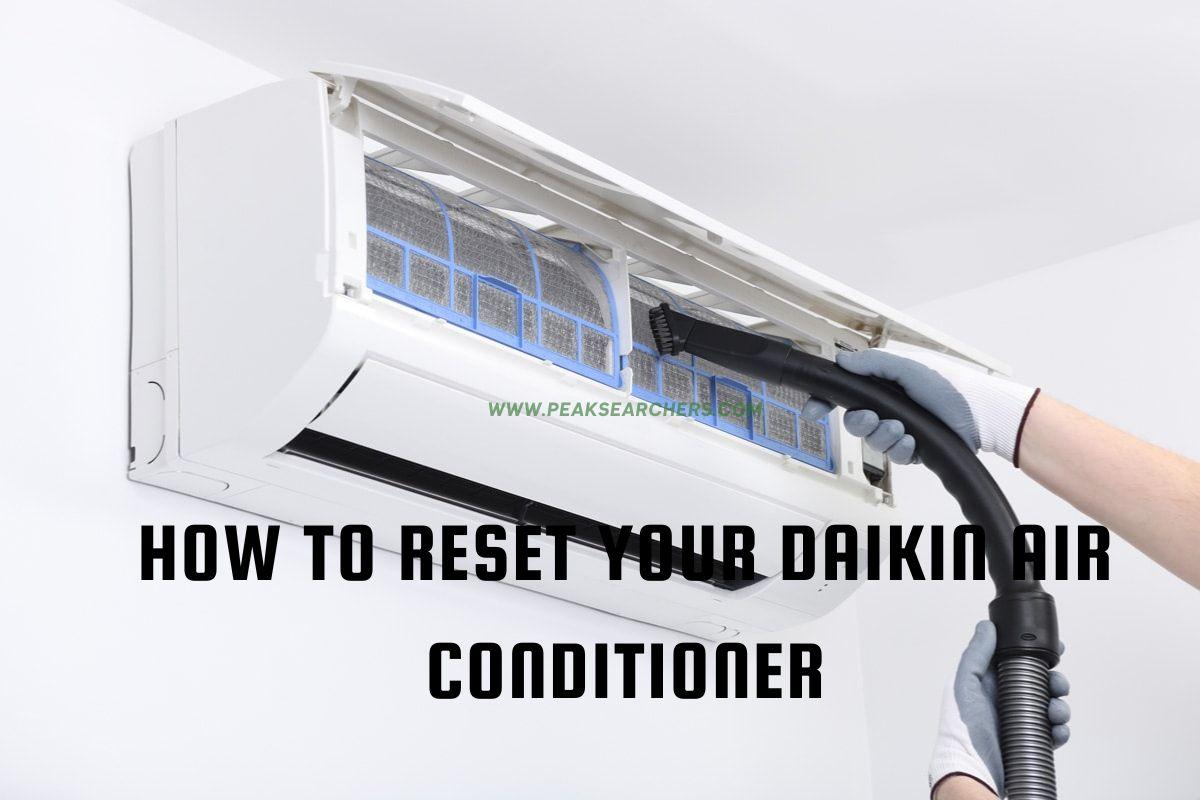How To Reset Your Daikin Air Conditioner In Ten Easy Steps Peak Searchers