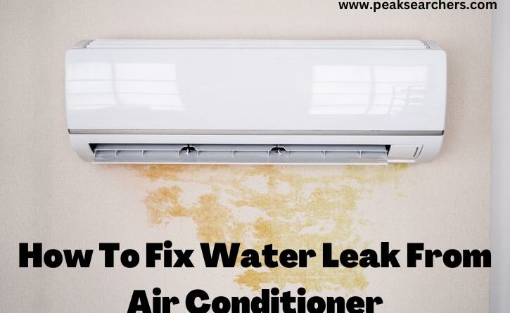 How To Fix Water Leak From Air Conditioner