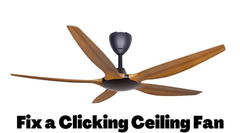 Fix a Clicking Ceiling Fan