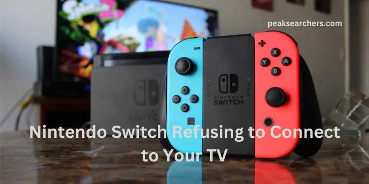 Nintendo Switch Refusing to Connect to Your TV