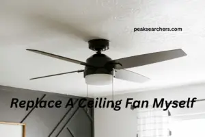 Replace A Ceiling Fan Myself