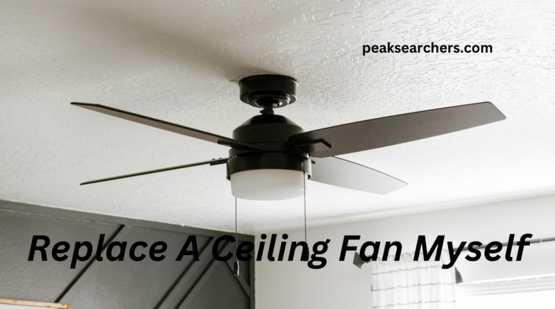 Replace A Ceiling Fan Myself