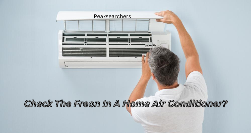 How To Check The Freon In A Home Air Conditioner A Step By Step Guide