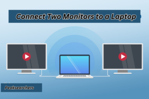 Connect Two Monitors to a Laptop
