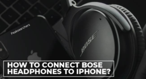 Connect Bose Headphones To iPhone