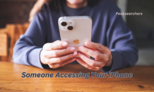 Someone Accessing Your iPhone