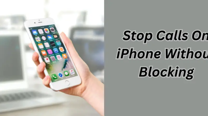 Stop Calls On iPhone Without Blocking