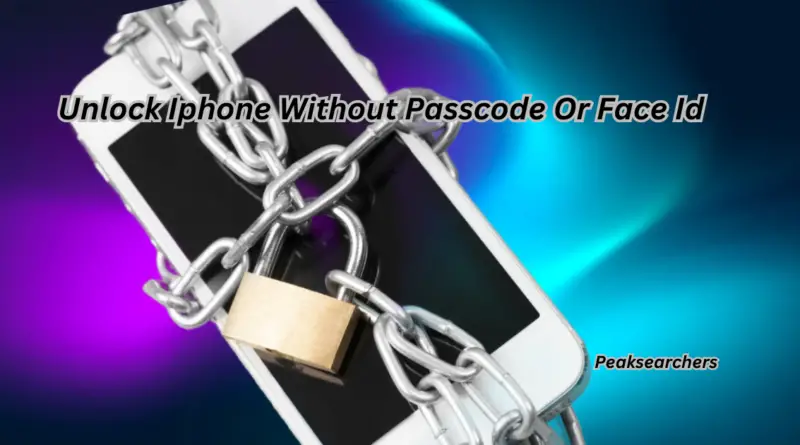 Unlock Iphone Without Passcode Or Face Id