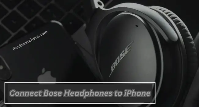 Connect Bose Headphones to iPhone